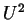 \( U^{2} \)