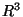 \( R^{3} \)