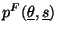 \( p^{F}(\underline{\theta },\underline{s}) \)