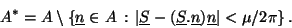 \begin{displaymath}
A^{*}=A\setminus \left\{ \underline{n}\in A\, :\, \vert\unde...
...rline{S}.\underline{n})\underline{n}\vert<\mu /2\pi \right\} .
\end{displaymath}