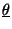 \( \underline{\theta }\protect \protect \)