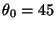 \( \theta _{0}=45 \)