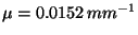 \( \mu =0.0152\, mm^{-1} \)