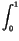 $\displaystyle \int_{0}^{1}$