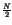 $ {\frac{N}{2}}$
