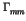 $\displaystyle \Gamma_{mm}^{}$