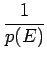 $\displaystyle {\frac{{1}}{{p(E)}}}$