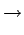 $\displaystyle \rightarrow$