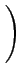 $\displaystyle \left.\vphantom{\sqrt{\frac{E_{b}}{N_{0}}}}\right)$