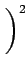 $\displaystyle \left.\vphantom{\frac{\sin(\pi(f+f_{c})T_{b})}{\pi(f+f_{c})T_{b}}}\right)^{{2}}_{}$