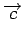 $\displaystyle \overrightarrow{c}$