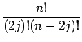$\displaystyle {\frac{{n!}}{{(2j)!(n-2j)!}}}$