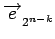 $ \overrightarrow{e}_{{2^{n-k}}}^{}$