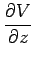 $\displaystyle {\frac{{\partial V}}{{\partial z}}}$