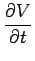 $\displaystyle {\frac{{\partial V}}{{\partial t}}}$