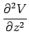 $\displaystyle {\frac{{\partial^{2}V}}{{\partial z^{2}}}}$