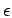 $ \epsilon$