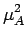 $\displaystyle \mu_{{A}}^{{2}}$