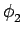 $\displaystyle \phi_{{2}}^{}$