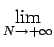 $\displaystyle \lim_{{N\rightarrow+\infty}}^{}$