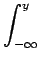 $\displaystyle \int_{{-\infty}}^{{y}}$