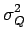 $\displaystyle \sigma_{{Q}}^{{2}}$