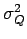 $ \sigma_{{Q}}^{{2}}$