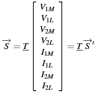 $\displaystyle \overrightarrow{S}=\underline{T}\left[\begin{array}{c} V_{1M}  ...
...  I_{1L}  I_{2M}  I_{2L}\end{array}\right]=\underline{T}\overrightarrow{S}'$