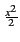 $\scriptstyle {\frac{{x^{2}}}{{2}}}$