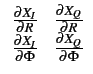 $\displaystyle \begin{array}{cc} \frac{\partial X_{I}}{\partial R} & \frac{\part...
...{\partial X_{I}}{\partial\Phi} & \frac{\partial X_{Q}}{\partial\Phi}\end{array}$