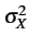 $\displaystyle \sigma_{{X}}^{{2}}$