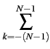 $\displaystyle \sum_{{k=-(N-1)}}^{{N-1}}$