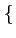 $\displaystyle \left\{\vphantom{ \widehat{\gamma }_{X}(F)}\right.$