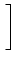 $\displaystyle \left.\vphantom{1-\frac{\left\vert k\right\vert}{N}}\right]$