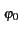 $\scriptstyle \varphi_{{0}}$