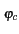 $\scriptstyle \varphi_{{c}}$