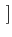 $ \left.\vphantom{f_{c}-W/2,  f_{c}+W/2}\right]$