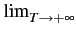 $ \lim_{{T\rightarrow+\infty}}^{}$