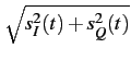 $\displaystyle \sqrt{{s_{I}^{2}(t)+s_{Q}^{2}(t)}}$