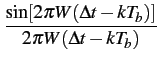 $\displaystyle {\frac{{\sin[2\pi W(\Delta t-kT_{b})]}}{{2\pi W(\Delta t-kT_{b})}}}$
