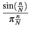 $\displaystyle {\frac{{\sin(\frac{n}{N})}}{{\pi\frac{n}{N}}}}$