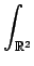 $\displaystyle \int_{{\mathbb{R}^{2}}}^{}$