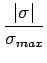 $\displaystyle {\frac{{\vert\sigma\vert}}{{\sigma_{max}}}}$