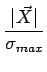 $\displaystyle {\frac{{\vert\vec{X}\vert}}{{\sigma_{max}}}}$
