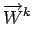 $\displaystyle \overrightarrow{W}^{{k}}_{}$