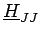 $ \underline{{H}}_{{JJ}}^{}$