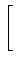 $\displaystyle \left[\vphantom{\begin{array}{cc} 1 & 1\\  1 & -1\end{array}}\right.$