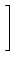 $\displaystyle \left.\vphantom{\begin{array}{cc} \underline{H}_{JJ} & \underline{H}_{JJ}\\  \underline{H}_{JJ} & -\underline{H}_{JJ}\end{array}}\right]$