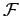 $ \mathcal {F}$