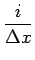 $\displaystyle {\frac{{i}}{{\Delta x}}}$